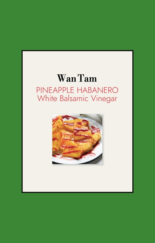 Wan Tam - Pineapple Habanero White Balsamic Vinegar