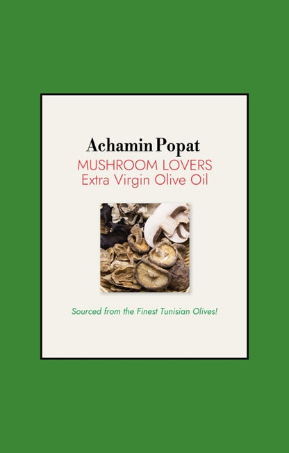 Achamin Popat - Mushroom Lovers Extra Virgin Olive Oil